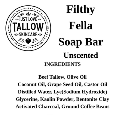 A text-based product card for Just Love Tallow Skincare's Filthy Fella Soap Bar, Unscented. The black text on a white background lists ingredients such as beef tallow, olive oil, coconut oil, grape seed oil, castor oil, distilled water, lye, glycerine, kaolin powder, bentonite clay, activated charcoal, and ground coffee beans.
